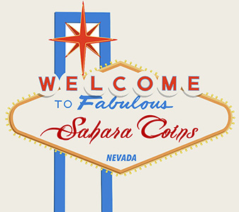 Welcome to Fabulous Sahara Coins, Las Vegas